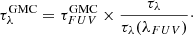 Mathematical equation: $$ \begin{aligned} \tau _{\lambda }^\mathrm{GMC} = \tau _{FUV}^\mathrm{GMC}\times \dfrac{\tau _{\lambda }}{\tau _{\lambda }(\lambda _{FUV})}\cdot \end{aligned} $$