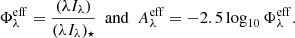 Mathematical equation: $$ \begin{aligned} \Phi _{\lambda }^\mathrm{eff} = \dfrac{(\lambda I_{\lambda })}{(\lambda I_{\lambda })_{\star }}\,\,\, \mathrm{and} \,\,\, A_{\lambda }^\mathrm{eff} = -2.5\log _{10}\Phi _{\lambda }^\mathrm{eff}. \end{aligned} $$