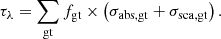 Mathematical equation: $$ \begin{aligned} \displaystyle \tau _{\lambda } = \sum _{\rm gt} f_{\rm gt}\times \left(\sigma _{\rm abs,gt} + \sigma _{\rm sca,gt} \right). \end{aligned} $$