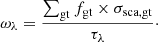 Mathematical equation: $$ \begin{aligned} \displaystyle \omega _{\lambda } = \dfrac{\sum _{\rm gt} f_{\rm gt}\times \sigma _{\rm sca,gt}}{\tau _{\lambda }}\cdot \end{aligned} $$