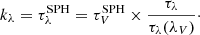 Mathematical equation: $$ \begin{aligned} k_{\lambda } = \tau ^\mathrm{SPH}_{\lambda } = \tau ^\mathrm{SPH}_{V}\times \dfrac{\tau _{\lambda }}{\tau _{\lambda }(\lambda _V)}\cdot \end{aligned} $$