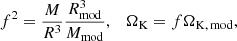Mathematical equation: $$ \begin{aligned} f^2 = \frac{M}{R^3}\frac{R^3_{\mathrm{mod} }}{M_{\mathrm{mod} }}, \quad {\Omega _{\mathrm{K} }}= f {\Omega _{\mathrm{K},\,\mathrm{mod}}}, \end{aligned} $$