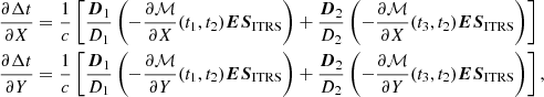 Mathematical equation: $$ \begin{aligned}&\frac{\partial \Delta t}{\partial X}=\frac{1}{c}\left[\frac{\boldsymbol{D}_1}{D_1}\left(-\frac{\partial \mathcal{M} }{\partial X}(t_1,t_2)\boldsymbol{ES}_{\rm {ITRS}}\right)+\frac{\boldsymbol{D}_2}{D_2}\left(-\frac{\partial \mathcal{M} }{\partial X}(t_3,t_2)\boldsymbol{ES}_{\rm {ITRS}}\right)\right] \nonumber \\&\frac{\partial \Delta t}{\partial Y}=\frac{1}{c}\left[\frac{\boldsymbol{D}_1}{D_1}\left(-\frac{\partial \mathcal{M} }{\partial Y}(t_1,t_2)\boldsymbol{ES}_{\rm {ITRS}}\right)+\frac{\boldsymbol{D}_2}{D_2}\left(-\frac{\partial \mathcal{M} }{\partial Y}(t_3,t_2)\boldsymbol{ES}_{\rm {ITRS}}\right)\right], \end{aligned} $$