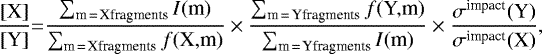 Mathematical equation: \begin{equation*} \!\frac{\textrm{[X]}}{\textrm{[Y]}}{=}\frac{\sum_{\textrm{m\,{=}\,Xfragments}}{{I}(\textrm{m})}}{\sum_{\textrm{m\,{=}\,Xfragments}}{{f}(\textrm{X,m})}}\times \frac{\sum_{\textrm{m\,{=}\,Yfragments}}{{f}(\textrm{Y,m})}}{\sum_{\textrm{m\,{=}\,Yfragments}}{{I}(\textrm{m})}} \times \frac{\sigma^{\textrm{impact}}\textrm{(Y)}}{\sigma^{\textrm{impact}}\textrm{(X)}} ,\end{equation*}