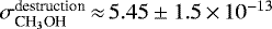Mathematical equation: $\sigma^{\textrm{destruction}}_{\textrm{CH}_3\textrm{OH}}\,{\approx}\,5.45\pm1.5\,{\times}\,10^{-13}$