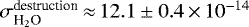 Mathematical equation: $\sigma^{\textrm{destruction}}_{\textrm{H}_2\textrm{O}}\,{\approx}\,12.1\pm0.4\,{\times}\,10^{-14}$