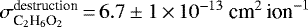Mathematical equation: $\sigma^{\textrm{destruction}}_{\textrm{C}_2\textrm{H}_6\textrm{O}_2}\,{=}\,6.7\pm1\,{\times}\,10^{-13}~\textrm{cm}^2\,\textrm{ion}^{-1}$