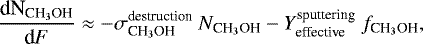 Mathematical equation: \begin{equation*} \frac{\textrm{d{N}}_{\textrm{CH}_3\textrm{OH}}}{{\textrm{d}{F}}} \approx -\sigma_{\textrm{CH}_3\textrm{OH}}^{\textrm{destruction}}~{N}_{\textrm{CH}_3\textrm{OH}} -{Y}_{\textrm{effective}}^{\textrm{sputtering}}~{f}_{\textrm{CH}_3\textrm{OH}},\end{equation*}