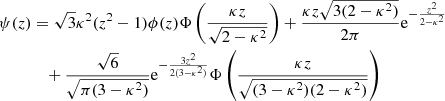Mathematical equation: $$ \begin{aligned} \psi (z)&= \sqrt{3} \kappa ^2 (z^2-1) \phi (z) \Phi \left( \frac{\kappa z}{\sqrt{2 - \kappa ^2}} \right) + \frac{\kappa z \sqrt{3 ( 2 - \kappa ^2)}}{2 \pi } {\mathrm{e}}^{-\frac{z^2}{2 - \kappa ^2}}\nonumber \\&\quad +\frac{\sqrt{6}}{\sqrt{\pi (3 - \kappa ^2)}} {\mathrm{{e}}^{-\frac{3 z^2}{2 (3-\kappa ^2)}}} \Phi \left( \frac{\kappa z}{\sqrt{(3 - \kappa ^2) (2 - \kappa ^2)}} \right) \end{aligned} $$