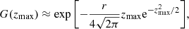 Mathematical equation: $$ \begin{aligned} G(z_{\rm max}) \approx \exp {\left[- \frac{r}{4 \sqrt{2 \pi }} z_{\rm max} \mathrm{e}^{-z^2_{\rm max}/2} \right]}, \end{aligned} $$