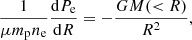 Mathematical equation: $$ \begin{aligned} \frac{1}{\mu m_{\rm p} n_{\rm e}} \frac{\mathrm{d}P_{\rm e}}{\mathrm{d}R} = - \frac{G M( < R)}{R^2}, \end{aligned} $$