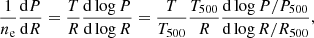 Mathematical equation: $$ \begin{aligned} \frac{1}{n_{\rm e}} \frac{\mathrm{d} P}{\mathrm{d} R} = \frac{T}{R} \frac{\mathrm{d} \log P}{\mathrm{d} \log R} = \frac{T}{T_{500}} \frac{T_{500}}{R} \frac{\mathrm{d} \log P/P_{500}}{\mathrm{d} \log R/R_{500}}, \end{aligned} $$