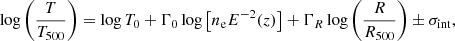 Mathematical equation: $$ \begin{aligned} \log \left(\frac{T}{T_{500}} \right) = \log T_0 + \Gamma _0 \log \left[n_{\rm e} E^{-2}(z) \right] + \Gamma _{R} \log \left( \frac{R}{R_{500}} \right) \pm \sigma _{\mathrm{int}}, \end{aligned} $$