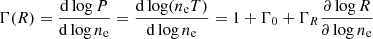 Mathematical equation: $$ \begin{aligned} \Gamma (R) = \frac{\mathrm{d} \log P}{\mathrm{d} \log n_{\rm e}} = \frac{\mathrm{d} \log (n_{\rm e} T)}{\mathrm{d} \log n_{\rm e}} = 1 + \Gamma _0 + \Gamma _{R} \frac{\partial \log R}{\partial \log n_{\rm e}} \end{aligned} $$