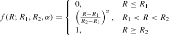 Mathematical equation: $$ \begin{aligned} f(R;R_1,R_2,\alpha ) = {\left\{ \begin{array}{ll} 0,&R\le R_1\\ \left({{R-R_1}\over {R_2-R_1}}\right)^\alpha ,&R_1 < R < R_2\\ 1,&R\ge R_2 \end{array}\right.} \end{aligned} $$