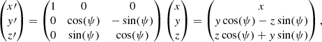 Mathematical equation: $$ \begin{aligned} \begin{pmatrix}x\prime \\ { y}\prime \\ z\prime \end{pmatrix}=\begin{pmatrix} 1&0&0\\ 0&\cos (\psi )&-\sin (\psi )\\ 0&\sin (\psi )&\cos (\psi )\end{pmatrix} \begin{pmatrix}x\\ { y}\\ z\end{pmatrix}= \begin{pmatrix}x\\ { y}\cos (\psi )-z\sin (\psi )\\ z\cos (\psi )+{ y}\sin (\psi )\end{pmatrix} ,\end{aligned} $$
