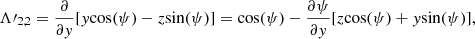 Mathematical equation: $$ \begin{aligned} \mathbf{\Lambda \prime }_{2,2}={\partial \over {\partial { y}}}[{ y}{\cos (\psi )}-z{\sin (\psi )}] ={\cos (\psi )}-{\partial \psi \over {\partial { y}}}[z{\cos (\psi )}+{ y}{\sin (\psi )}],\\ \end{aligned} $$