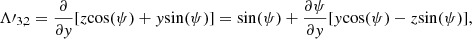 Mathematical equation: $$ \begin{aligned} \mathbf{\Lambda \prime }_{3,2}={\partial \over {\partial { y}}}[z{\cos (\psi )}+{ y}{\sin (\psi )}] ={\sin (\psi )}+{\partial \psi \over {\partial { y}}}[{ y}{\cos (\psi )}-z{\sin (\psi )}], \end{aligned} $$