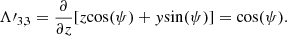 Mathematical equation: $$ \begin{aligned} \mathbf{\Lambda \prime }_{3,3}={\partial \over {\partial z}}[z{\cos (\psi )}+{ y}{\sin (\psi )}] ={\cos (\psi )}. \end{aligned} $$