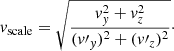 Mathematical equation: $$ \begin{aligned} { v}_{\rm scale} = \sqrt{{{ v}_{ y}^2+{ v}_z^2}\over {({ v}\prime _{ y})^2+({ v}\prime _z)^2}}\cdot \end{aligned} $$