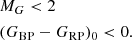 Mathematical equation: $$ \begin{aligned} \begin{aligned}&M_G < 2\\&(G_{\rm BP}-G_{\rm RP})_0 < 0. \end{aligned} \end{aligned} $$