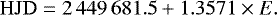 Mathematical equation: \begin{equation*} \mathrm{HJD}=2\,449\,681.5+1.3571\times E .\end{equation*}