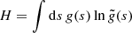 Mathematical equation: $$ \begin{aligned} H = \int \mathrm{d} s\, {g}(s) \ln {{\tilde{{g}}}(s)} \end{aligned} $$