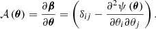 Mathematical equation: $$ \begin{aligned} \mathcal{A} \left(\boldsymbol{\theta }\right) = \frac{\partial \boldsymbol{\beta }}{\partial \boldsymbol{\theta }} = \left( \delta _{ij} - \frac{\partial ^2\psi \left(\boldsymbol{\theta }\right)}{\partial \theta _i\partial \theta _j} \right) . \end{aligned} $$