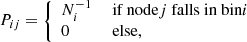Mathematical equation: $$ \begin{aligned} P_{ij} = {\left\{ \begin{array}{ll} N_i^{-1}&\text{ if} \text{ node} j \text{ falls} \text{ in} \text{ bin} i \\ 0&\text{ else}, \end{array}\right.} \end{aligned} $$