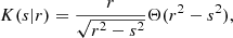 Mathematical equation: $$ \begin{aligned} K(s|r) = \frac{r}{\sqrt{r^2-s^2}} \Theta (r^2-s^2), \end{aligned} $$