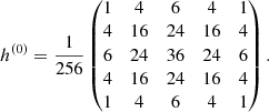 Mathematical equation: $$ \begin{aligned} h^{(0)}=\frac{1}{256}\begin{pmatrix} 1&4&6&4&1 \\ 4&16&24&16&4 \\ 6&24&36&24&6 \\ 4&16&24&16&4 \\ 1&4&6&4&1 \end{pmatrix}. \end{aligned} $$