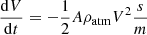 Mathematical equation: $$ \begin{aligned}&\frac{\mathrm{d} V}{\mathrm{d} t} = -\frac{1}{2} A \rho _{\mathrm{atm}} V^2 \frac{s}{m} \end{aligned} $$
