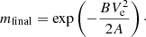 Mathematical equation: $$ \begin{aligned} m_{\mathrm{final}} = \mathrm{exp} \left( -\frac{B V_{\rm e}^2}{2A}\right)\cdot \end{aligned} $$