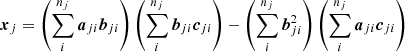 Mathematical equation: $$ \begin{aligned} {\boldsymbol{x}}_j&=\left( \sum _i^{n_j} {\boldsymbol{a}}_{ji} {\boldsymbol{b}}_{ji} \right) \left( \sum _i^{n_j} {\boldsymbol{b}}_{ji} {\boldsymbol{c}}_{ji} \right) - \left( \sum _i^{n_j} {\boldsymbol{b}}_{ji}^2 \right) \left( \sum _i^{n_j} {\boldsymbol{a}}_{ji} {\boldsymbol{c}}_{ji} \right) \end{aligned} $$