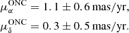 Mathematical equation: $$ \begin{aligned} \mu ^{\mathrm{ONC} }_{\alpha }&= 1.1\pm 0.6\, {\mathrm{mas/yr} },\nonumber \\ \mu ^{\mathrm{ONC} }_{\delta }&= 0.3\pm 0.5\, {\mathrm{mas/yr} }. \end{aligned} $$