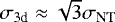 Mathematical equation: $\sigma_{\textrm{3d}}\approx\sqrt{3}\sigma_{\textrm{NT}}$