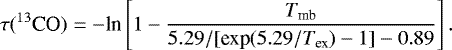 Mathematical equation: \begin{equation*} {\tau(^{13}\textrm{CO})}=-\textrm{ln}\left[1-\frac{T_{\textrm{mb}}}{5.29/[\textrm{exp}(5.29/T_{\textrm{ex}}) -1]-0.89}\right]. \vspace*{-1pt}\end{equation*}