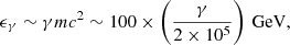Mathematical equation: $$ \begin{aligned} \epsilon _{\gamma } \sim \gamma mc^2\sim 100\times \left(\frac{\gamma }{2\times 10^5}\right)\, \mathrm{GeV} , \end{aligned} $$