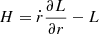 Mathematical equation: $ H = \dot{r}\frac{\partial L}{\partial r}-L $