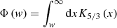 Mathematical equation: $$ \begin{aligned} \Phi \left({ w}\right) = \int _{{ w}}^{\infty } {\mathrm{d} }{x} K_{5/3} \left(x\right) \end{aligned} $$