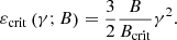 Mathematical equation: $$ \begin{aligned} {\varepsilon }_{\mathrm{crit} } \left(\gamma ; B \right) = \frac{3}{2} \frac{B}{B_{\mathrm{crit} }} \gamma ^2. \end{aligned} $$