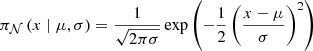 Mathematical equation: $$ \begin{aligned}&\pi _{\tiny {\mathcal{N} }}\left(x \;|\; \mu ,\sigma \right) = \frac{1}{\sqrt{2\pi \sigma }} \exp \left( -\frac{1}{2} \left( \frac{x-\mu }{\sigma } \right)^2\right)\end{aligned} $$