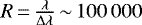 Mathematical equation: $R\,{=}\,\frac{\lambda}{\Delta\lambda}\,{\sim}\,100\,000$