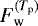 Mathematical equation: $F_{\textrm{w}}^{(T_{\textrm{p}})}$