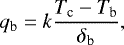 Mathematical equation: \begin{equation*} q_{\textrm{b}}=k\frac{T_{\textrm{c}}-T_{\textrm{b}}}{\delta_{\textrm{b}}},\end{equation*}
