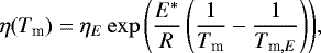 Mathematical equation: \begin{equation*} \eta(T_{\textrm{m}})=\eta_E\exp{\left(\frac{E^*}{R}\left(\frac{1}{T_{\textrm{m}}} - \frac{1}{T_{\textrm{m},E}}\right)\right)},\end{equation*}