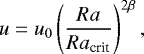 Mathematical equation: \begin{equation*} u=u_0 \left(\frac{Ra}{Ra_{\textrm{crit}}}\right)^{2\beta},\end{equation*}