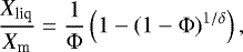 Mathematical equation: \begin{equation*} \frac{X_{\textrm{liq}}}{X_{\textrm{m}}}=\frac{1}{\Phi} \left(1-(1-\Phi)^{1/\delta}\right),\end{equation*}