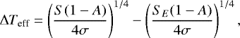 Mathematical equation: \begin{equation*} \Delta T_{\textrm{eff}}=\left(\frac{S(1-A)}{4\sigma}\right) ^{1/4}-\left(\frac{S_E (1-A)}{4\sigma}\right)^{1/4},\end{equation*}