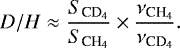Mathematical equation: \begin{equation*}D/H\approx \frac{S_{\textrm{CD}_4}}{S_{\textrm{CH}_4}}\times \frac{\nu _{\textrm{CH}_4}}{\nu_{\textrm{CD}_4}}. \end{equation*}